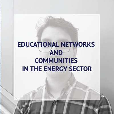 EDUCATIONAL NETWORKS AND COMMUNITIES IN THE ENERGY SECTOR